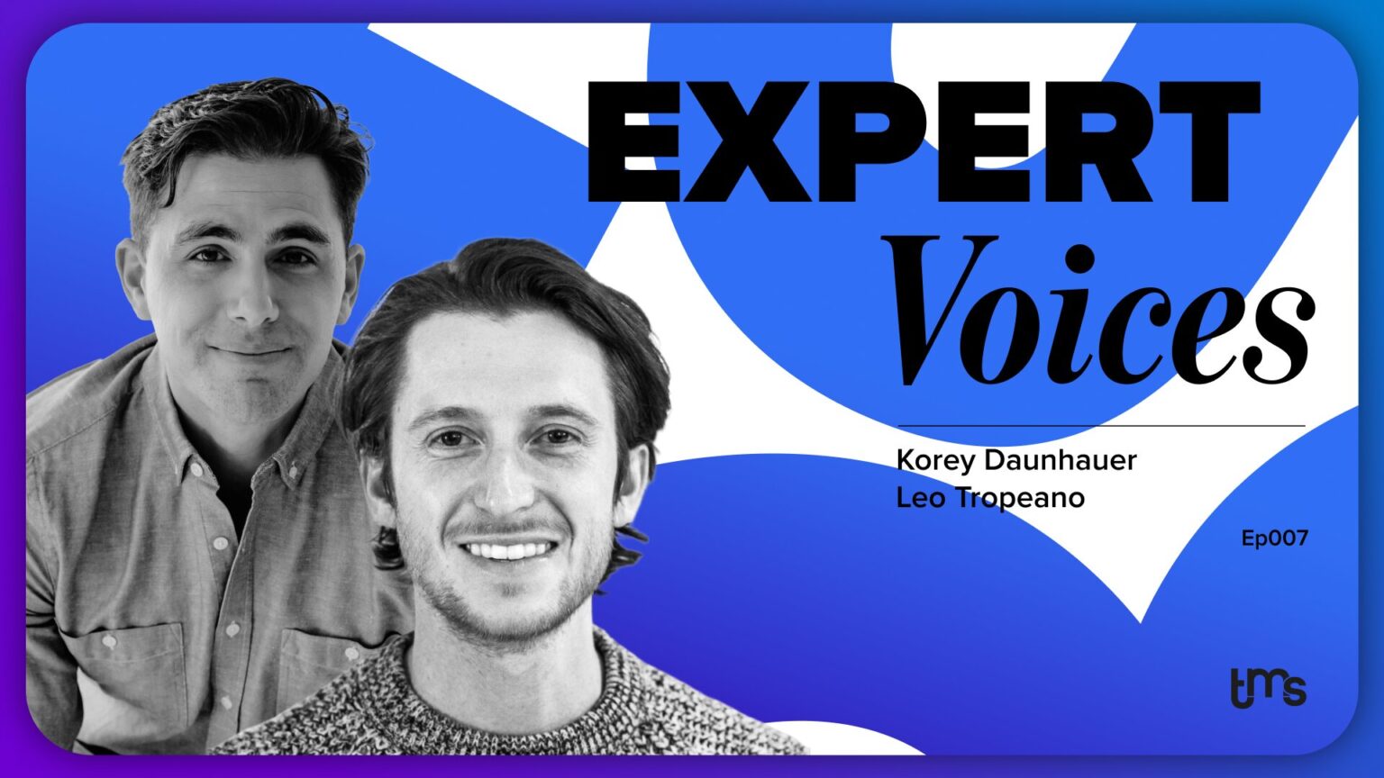 Expert Voices graphic with headshots of Leo Tropeano and Korey Daunhauer on the left, with the text "Expert Voices episode 7" on the right in front of a blue patterned background