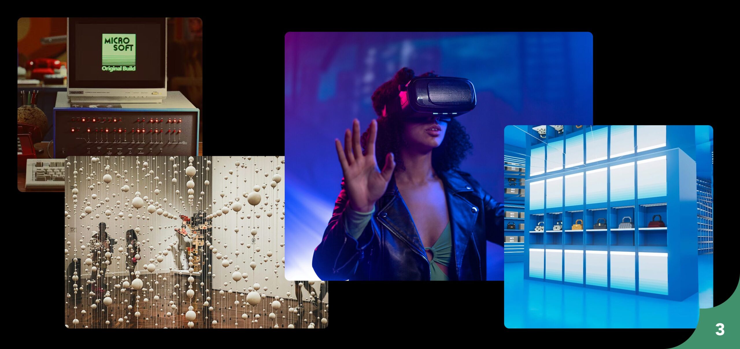 A collage of Images including a lady wearing a virtual reality head set, retro computer set up and futuristic art and fashion installations
